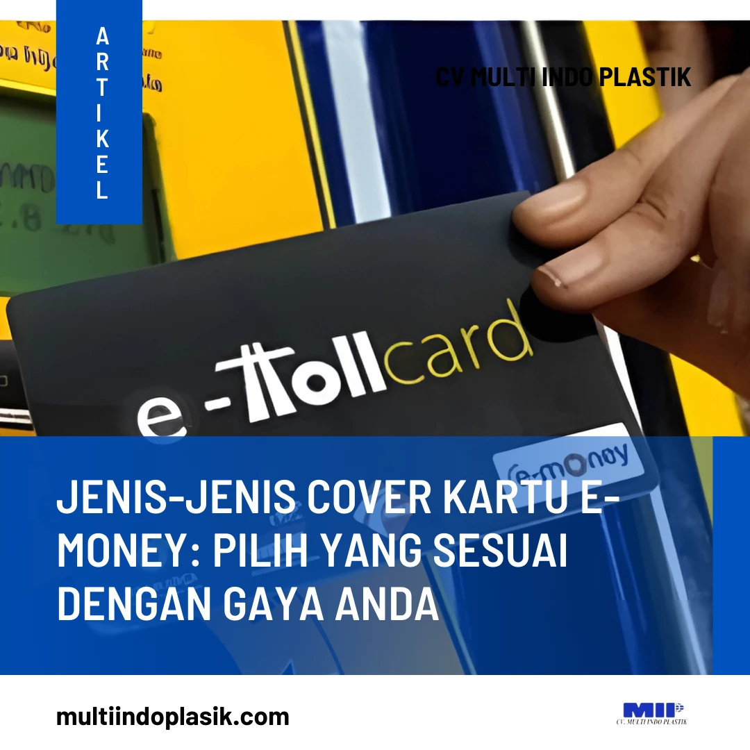 Jenis-Jenis Cover Kartu e-Money: Pilih yang Sesuai dengan Gaya Anda