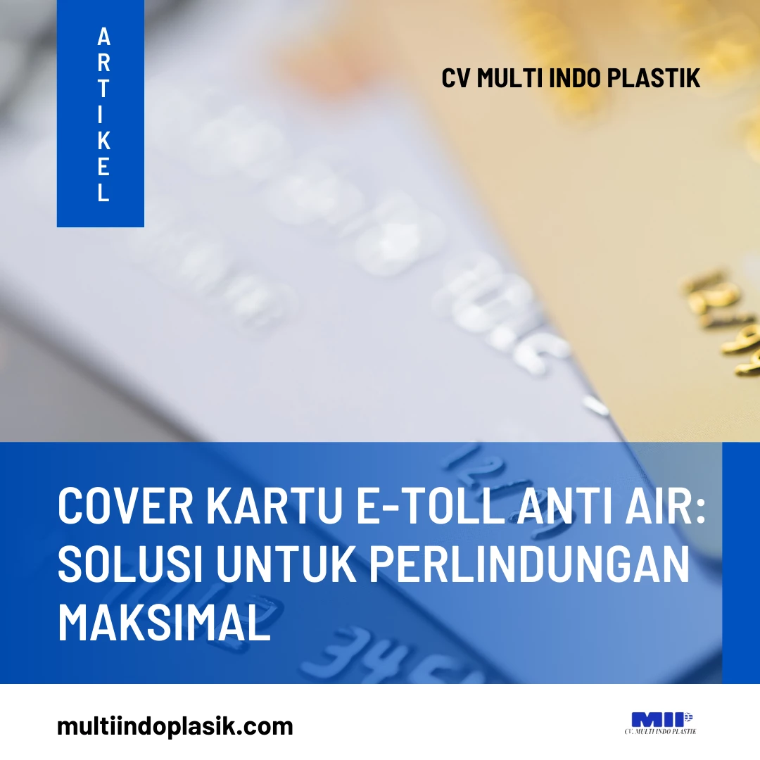 Cover Kartu e-Toll Anti Air: Solusi untuk Perlindungan Maksimal
